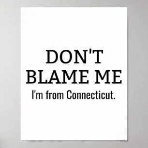 Geef me niet de schuld dat ik uit Connecticut kom Poster