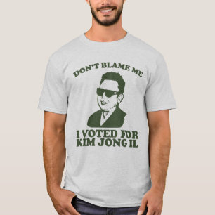 Geef me niet de schuld dat ik voor Kim jong il heb T-shirt