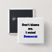 Geef me niet de schuld (Democraat) Button (Voorkant /achterkant)