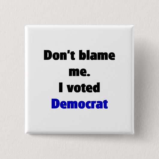 Geef me niet de schuld (Democraat) Button (Voorkant)