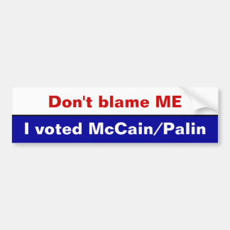 Geef me niet de schuld, ik heb McCain/Palin gestem Bumpersticker