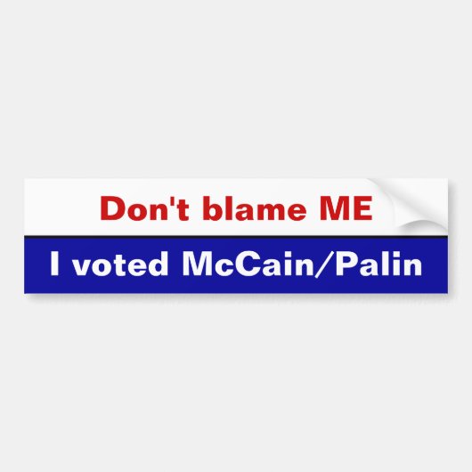Geef me niet de schuld, ik heb McCain/Palin gestem Bumpersticker (Voorkant)