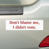 Geef me niet de schuld, ik heb niet gestemd. bumpersticker (Op auto)
