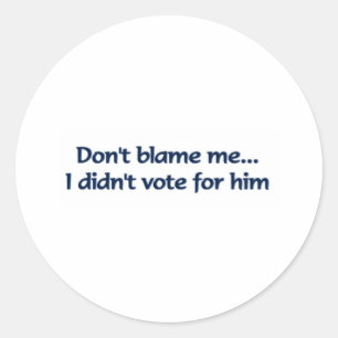 Geef me niet de schuld... Ik heb niet voor hem ges Ronde Sticker