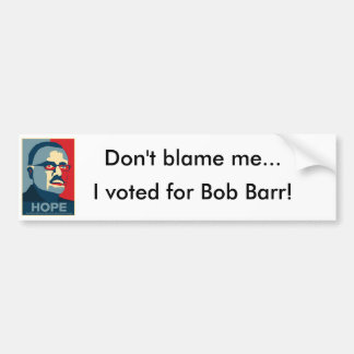 Geef me niet de schuld... Ik heb voor Bob Barr ges Bumpersticker