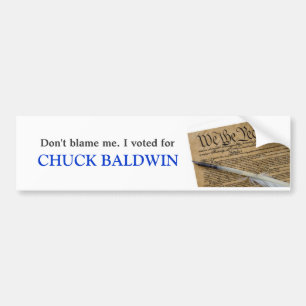 Geef me niet de schuld. Ik heb voor Chuck Baldwin  Bumpersticker