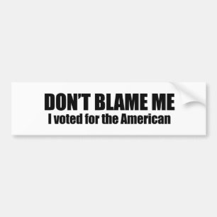Geef me niet de schuld, ik heb voor de Amerikanen Bumpersticker