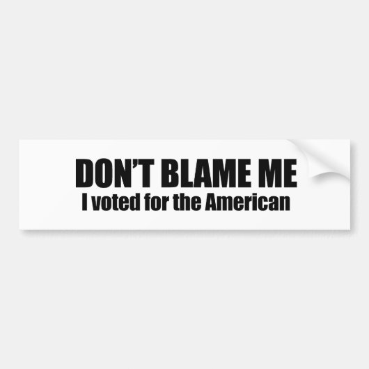 Geef me niet de schuld, ik heb voor de Amerikanen  Bumpersticker (Voorkant)