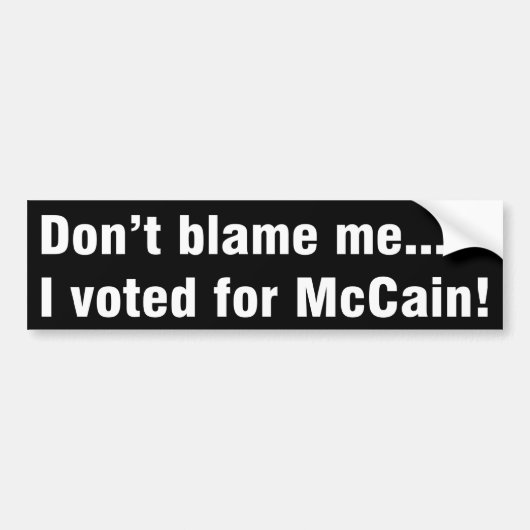 Geef me niet de schuld... Ik stemde tegen McCain-B Bumpersticker (Voorkant)