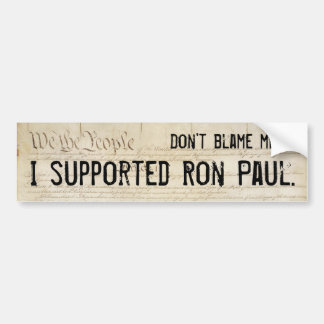 Geef me niet de schuld. Ik steunde Ron Paul. Bumpersticker