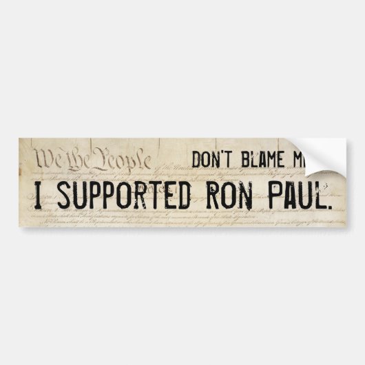 Geef me niet de schuld. Ik steunde Ron Paul. Bumpersticker (Voorkant)