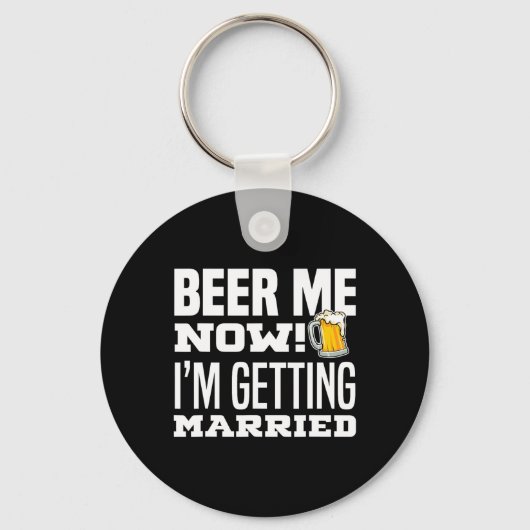 Geef me nu bier, ik ga trouwen, grappige bruidegom sleutelhanger (Voorkant)