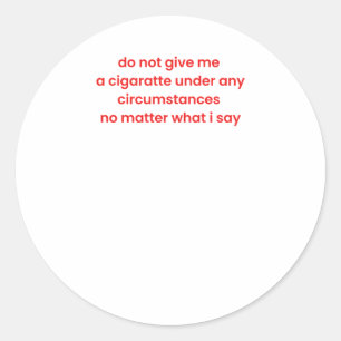 Geef me onder geen enkele omstandigheid een sigare ronde sticker