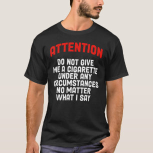 Geef me onder geen enkele omstandigheid een sigare t-shirt