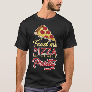 Geef me Pizza en zeg me dat ik  ben T-shirt