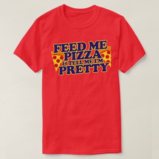 Geef me pizza en zeg me dat ik ben t-shirt (Design voorkant)