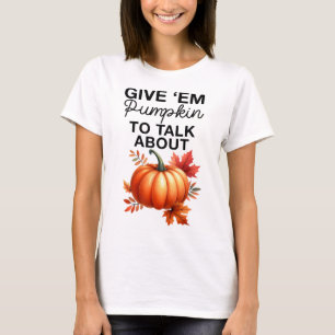 Geef me pompoen om te praten over grappige woordsp t-shirt