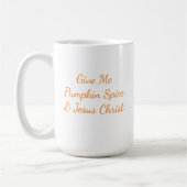 Geef me Pumpkin Spice en Jezus Christus Mok (Links)