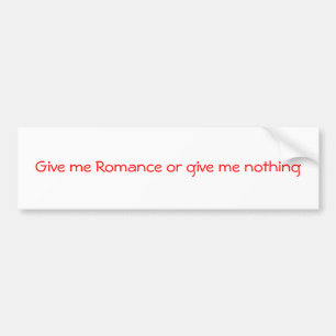 Geef me Romance of geef me niets-bumper sticker