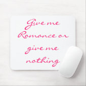 Geef me Romance of geef me niets-mousepad Muismat (Met muis)