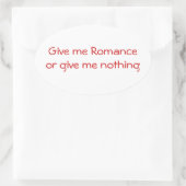 Geef me Romance of geef me niets-ovaal sticker (Tas)