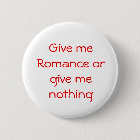 Geef me Romance of geef me niets. Ronde Button 5,7 Cm (Voorkant)