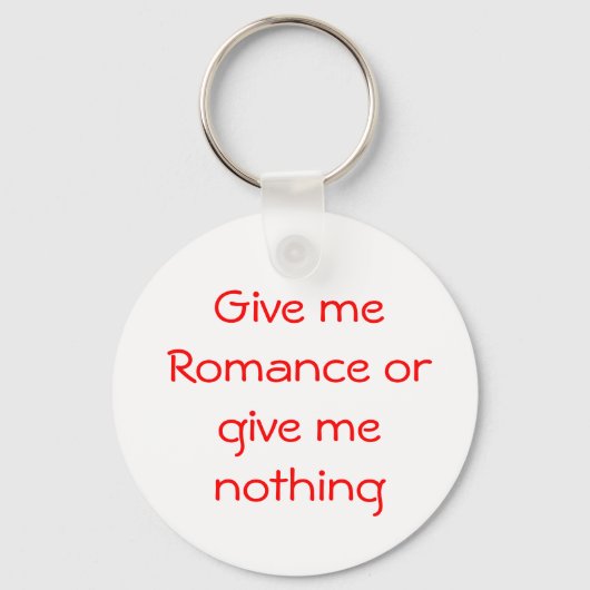 Geef me Romance of geef me niets-sleutelhanger Sleutelhanger (Voorkant)