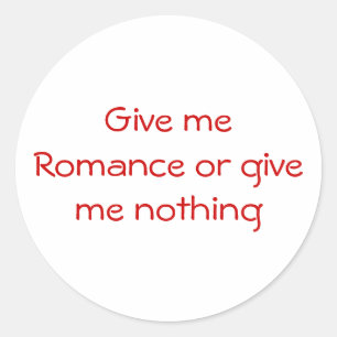 Geef me Romance of geef me niets-sticker Ronde Sticker
