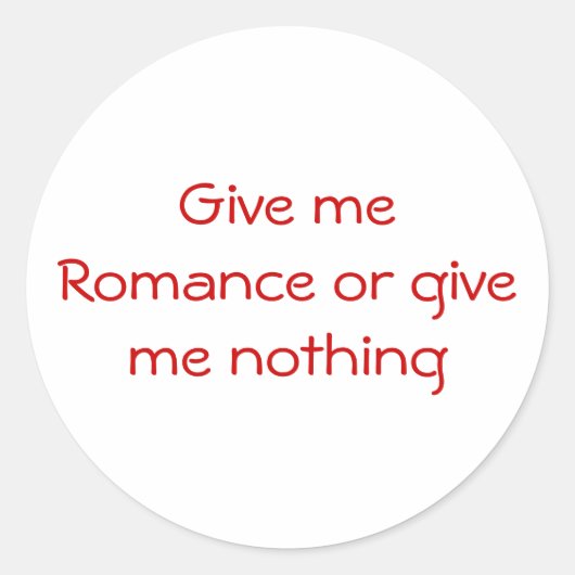 Geef me Romance of geef me niets-sticker Ronde Sticker (Voorkant)