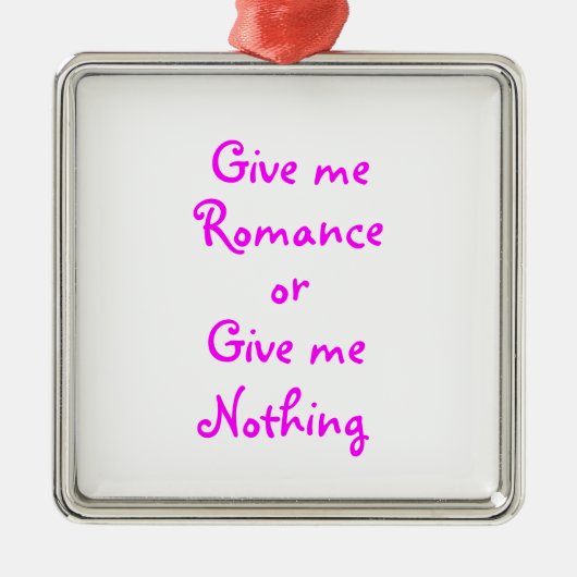 Geef me Romance-premium vierkant ornament (Voorkant)
