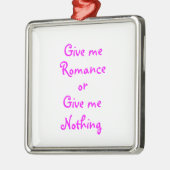 Geef me Romance-premium vierkant ornament (Links)