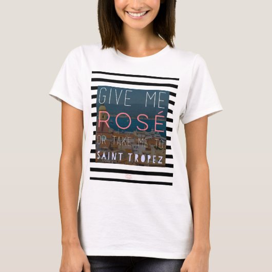 Geef me rosé of breng me naar St. Tropez. T-shirt (Voorkant)
