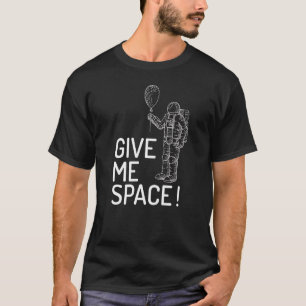 Geef me ruimte universum en ruimte reis ontwerp t-shirt