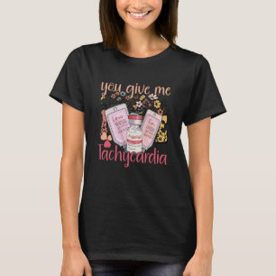 Geef me Tachycardia apparel Nurse Valentineu20 T-shirt