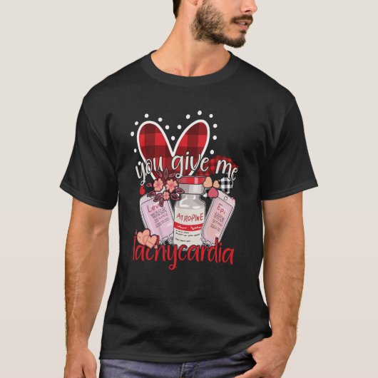Geef me Tachycardia apparel Nurse Valentineu20 T-shirt (Voorkant)