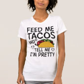 Geef me Tacos en vertel me dat ik  ben T-shirt (Voorkant)