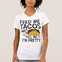 Geef me Tacos en vertel me dat ik  ben