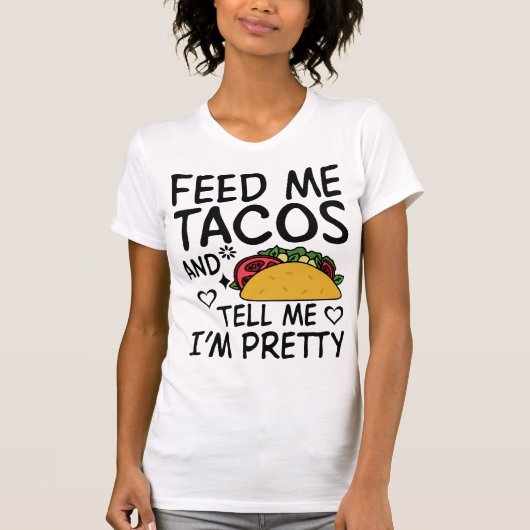 Geef me Tacos en vertel me dat ik  ben T-shirt (Voorkant)