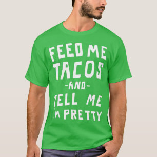 Geef me taco's en vertel me  t-shirt