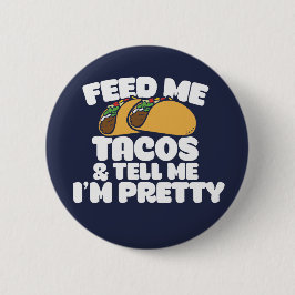 Geef me Tacos en zeg me dat ik grappig ben Ronde Button 5,7 Cm