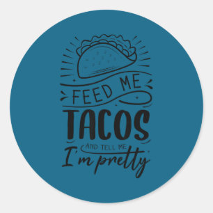 Geef me taco's en zeg me dat ik mooi ben  ronde sticker