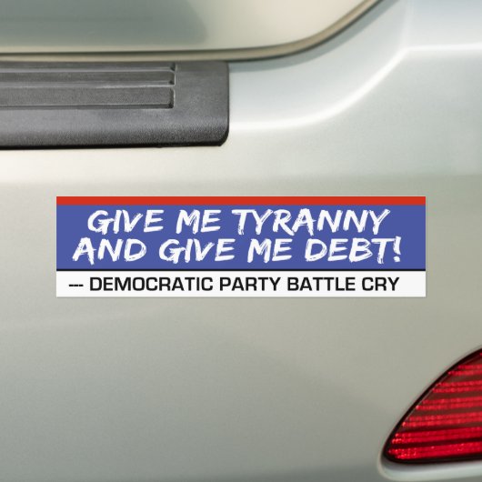 Geef me Tyranny en geef me geld aan geld. Bumpersticker (Op auto)