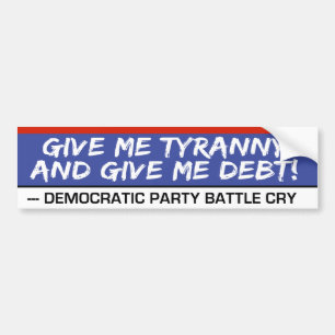 Geef me Tyranny en geef me geld aan geld. Bumpersticker