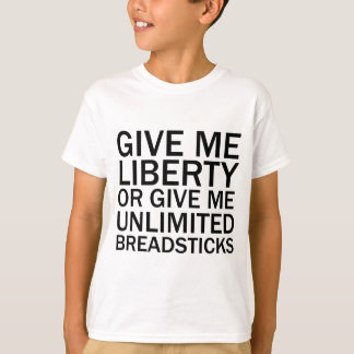 Geef me vrijheid of geef me onbeperkte broodsticks t-shirt