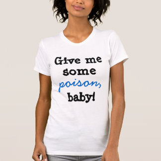 Geef me wat gif baby. t-shirt
