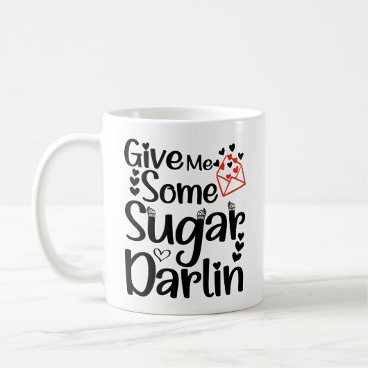 Geef me wat suiker Darlin, Valentijn dag cadeau Koffiemok (Links)