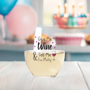 Geef me wijn en vertel me dat ik  grappig ben. wijnglas zonder voet