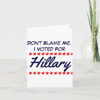 Geef mij niet de schuld, ik heb op Hillary gestemd Kaart