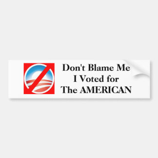Geef mij niet de schuld, ik stemde op de Amerikaan Bumpersticker