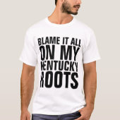 GEEF MIJN KENTUCKY ROOTS T-shirts DE SCHULD (Voorkant)